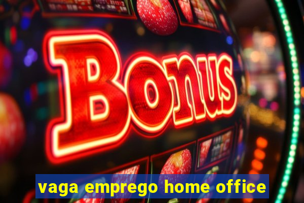 vaga emprego home office